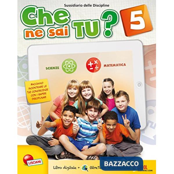 CHE NE SAI TU? 5 MATEMATICA E SCIENZE