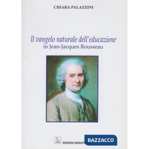Vangelo naturale dell'educazione in Jean-Jacques Rousseau (Il)