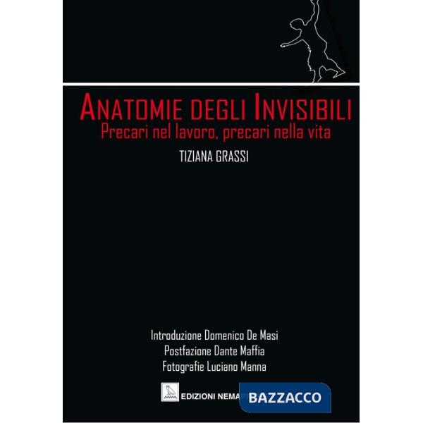 Anatomie degli invisibili. Precari nel lavoro, precari nella vita