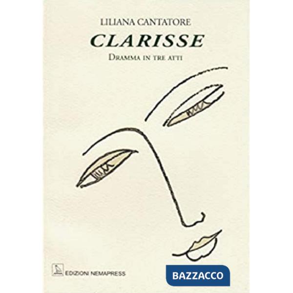 Clarisse. Dramma in tre atti