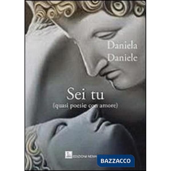 Sei tu (quasi poesie con amore)