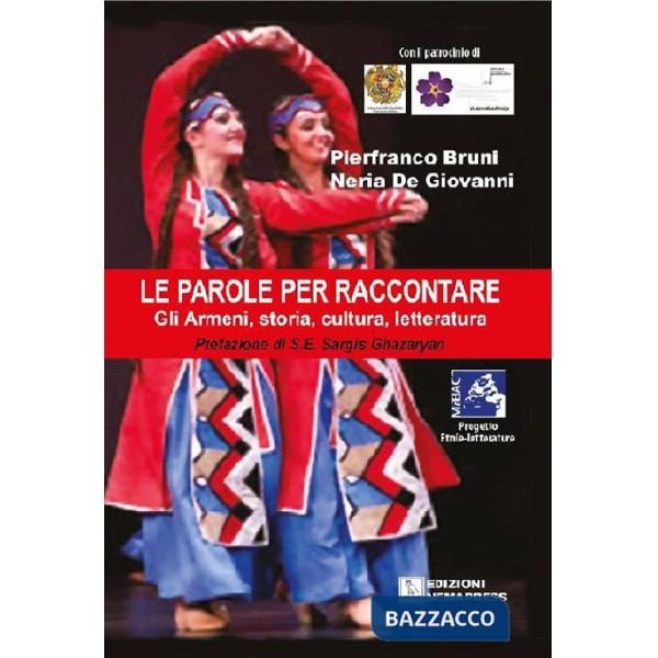 Parole per raccontare. Gli armeni, storia, cultura, letteratura (Le)