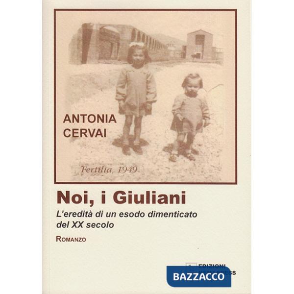 Noi, i giuliani. L'eredità di un esodo dimenticato del XX secolo