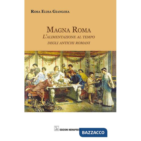 Magna Roma. L'alimentazione al tempo degli antichi romani