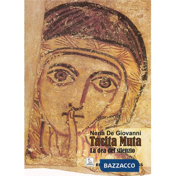 Tacita Muta. La dea del silenzio