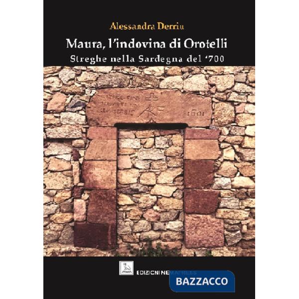 Maura, l'indovina di Orotelli. Streghe nella Sardegna del '700