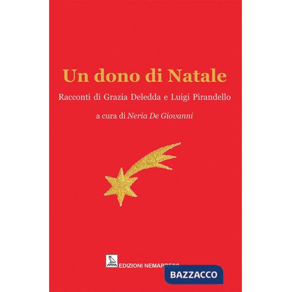 Dono di Natale. Racconti di Grazia Deledda e Luigi Pirandello (Un)