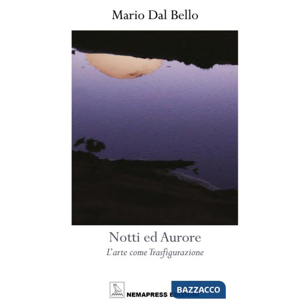 Notti ed aurore. L'arte come trasfigurazione