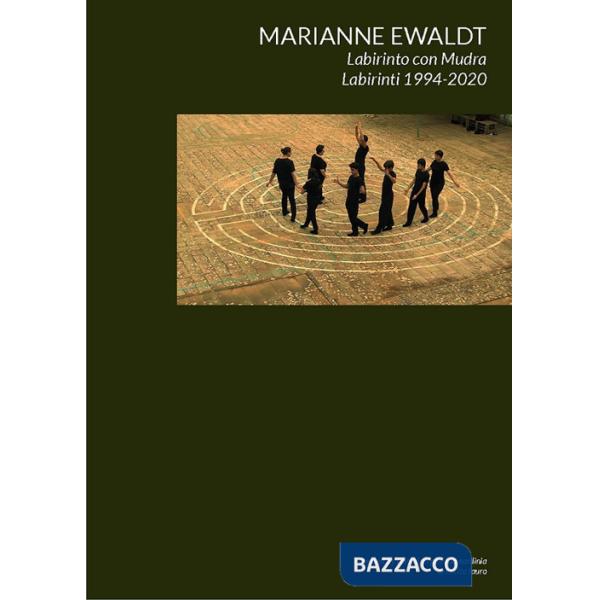 Ewaldt Marianne. Labirinto con Mudra. Labirinti 1994-2020. Ediz. italiana e tedesca