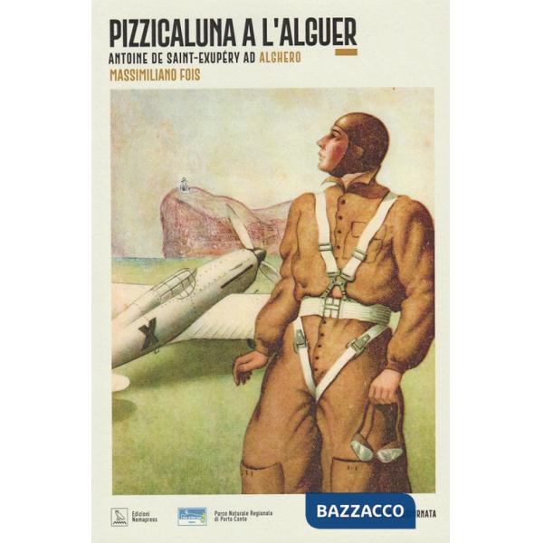 Pizzicaluna a l'Alguer. Antoine De Saint-Exupéry ad Alghero e il Piccolo Principe vissuto dai bambini