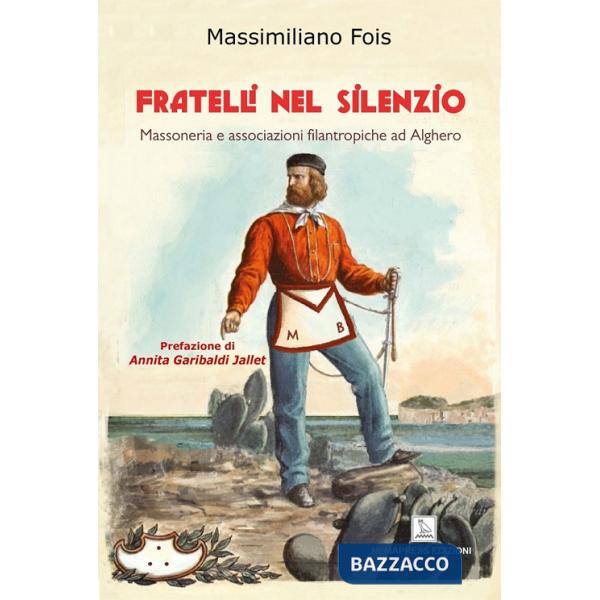 Fratelli nel silenzio. Massoneria e associazioni filantropiche ad Alghero