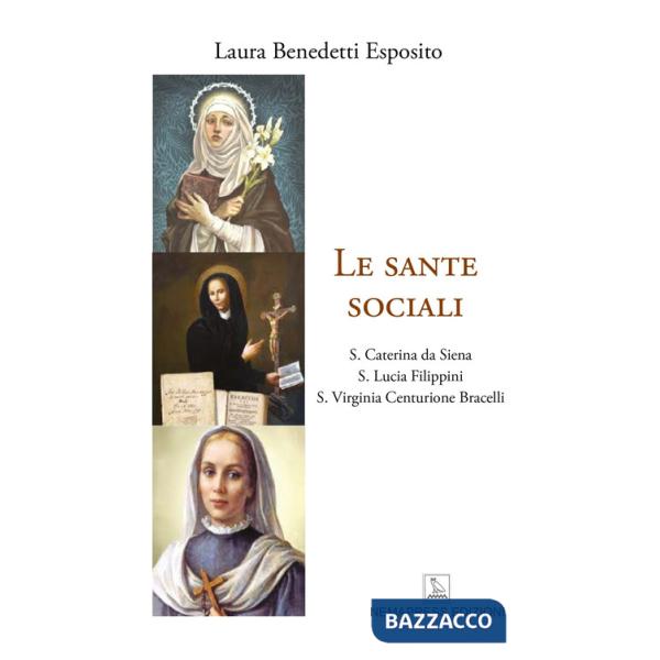 Sante sociali. S. Caterina da Siena, s. Lucia Filippini, s. Virginia Centurione Bracelli (Le)