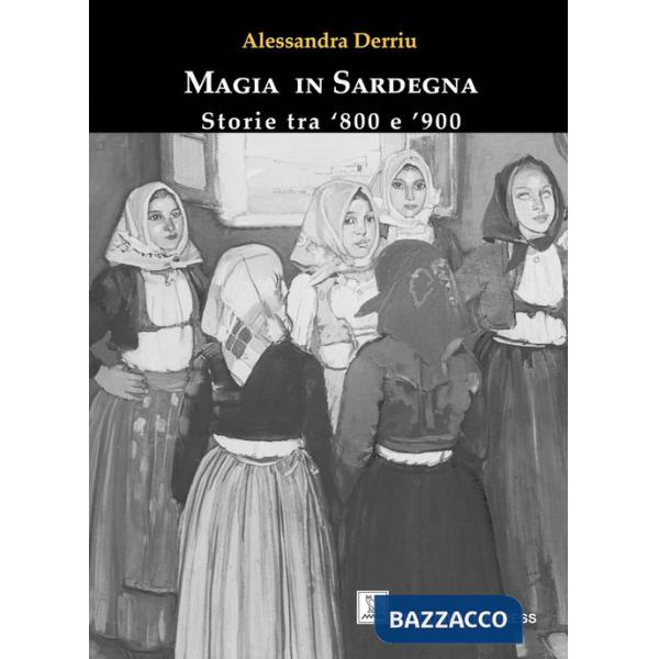 Magia in Sardegna. Storie tra '800 e '900