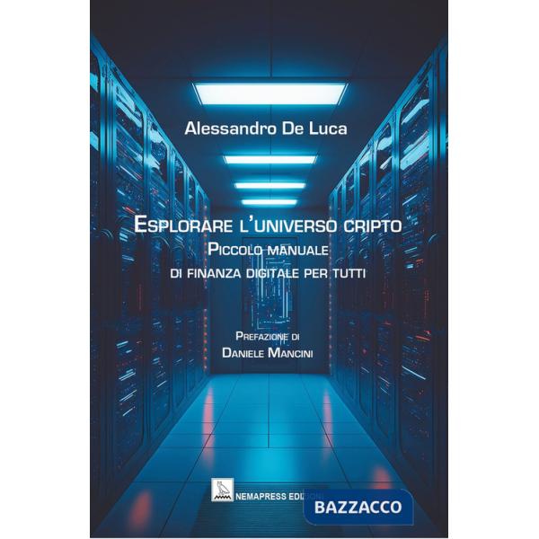 Esplorare l'universo cripto. Piccolo manuale di finanza digitale per tutti