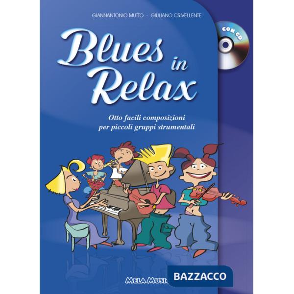 Blues in relax. Otto facili composizioni per piccoli gruppi strumentali. Per la Scuola media. Con CD-Audio