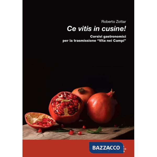 Ce vitis in cusine! Corsivi gastronomici per la trasmissione «Vita nei campi»