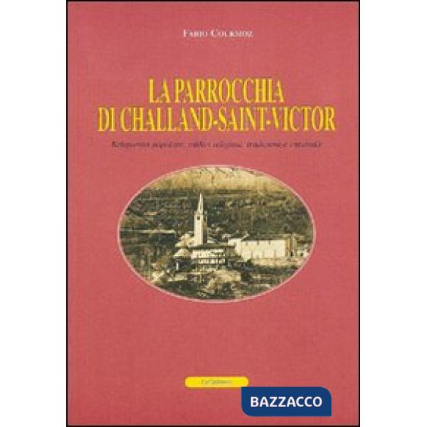 Parrocchia di Challand-Saint-Victor. Religiosità popolare, edifici religiosi, tradizioni e curiosità. Ediz. francese (La)