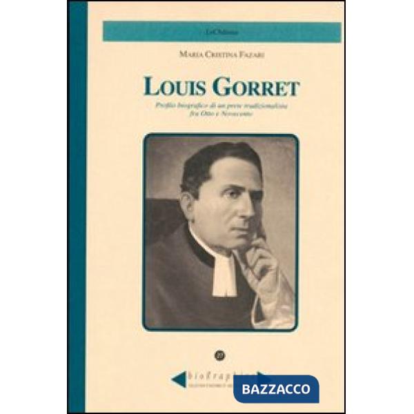 Louis Gorret. Profilo biografico di un prete tradizionalista fra Otto e Novecento