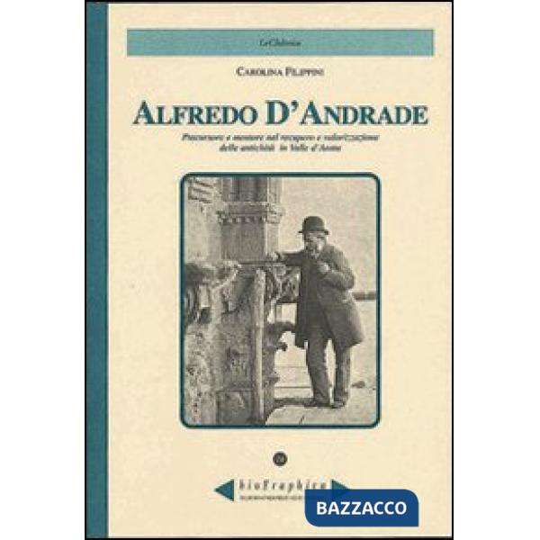 Alfredo D'Andrade. Precursore e mentore nel recupero e valorizzazione delle antichità in Valle d'Aosta