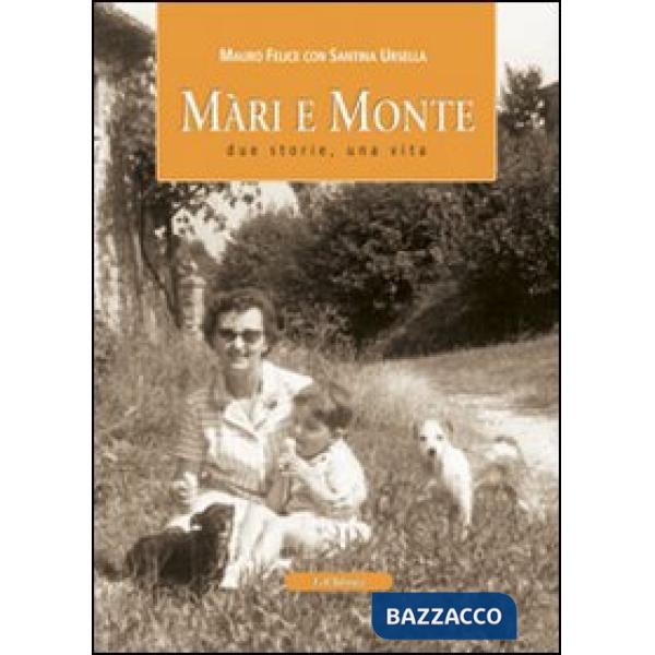 Màri e monti. Due storie, una vita, lo stesso luogo