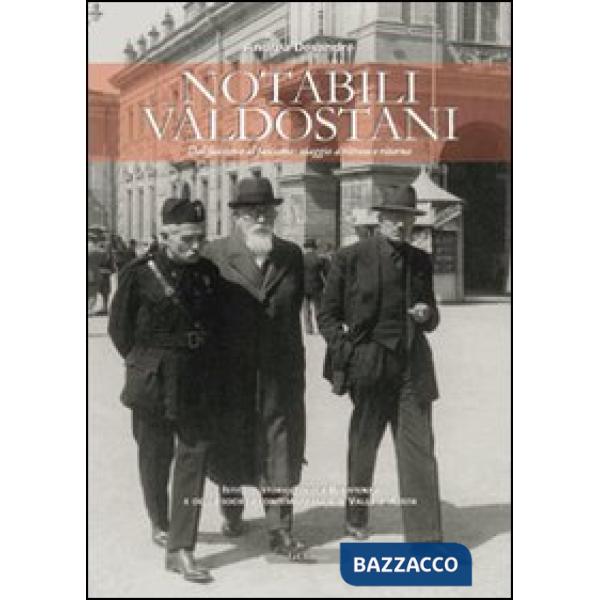 Notabili valdostani. Dal fascismo al fascismo viaggio a ritroso e ritorno