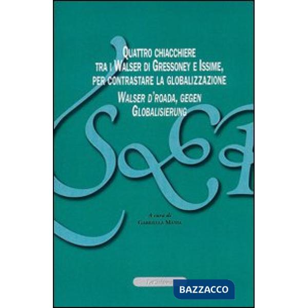 Quattro chiacchere tra i Walser di Gressoney e Issime, per contrastare la globalizzazione-Walser d'roada, gegen Globalisierung. 