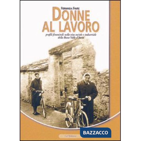 Donne al lavoro. Profili femminili nella vita sociale e industriale della bassa Valle d'Aosta