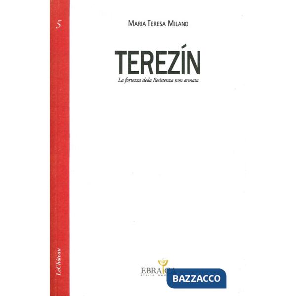 Terezín. La fortezza della resistenza non armata