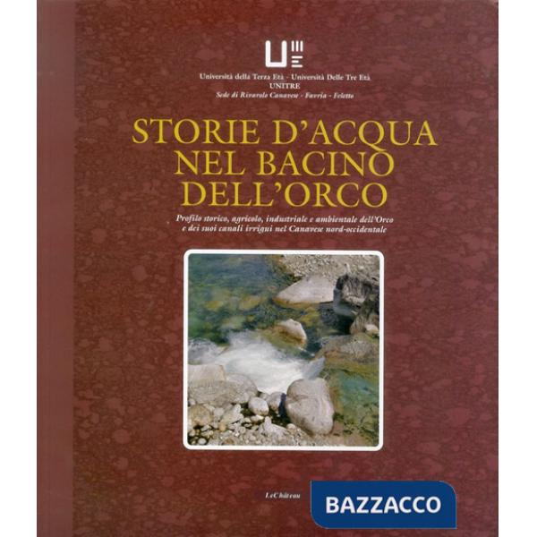 Storie d'acqua nel bacino dell'Orco. Profili storico, agricolo, industriale e ambientale dell'Orco e dei suoi canali irrigui nel