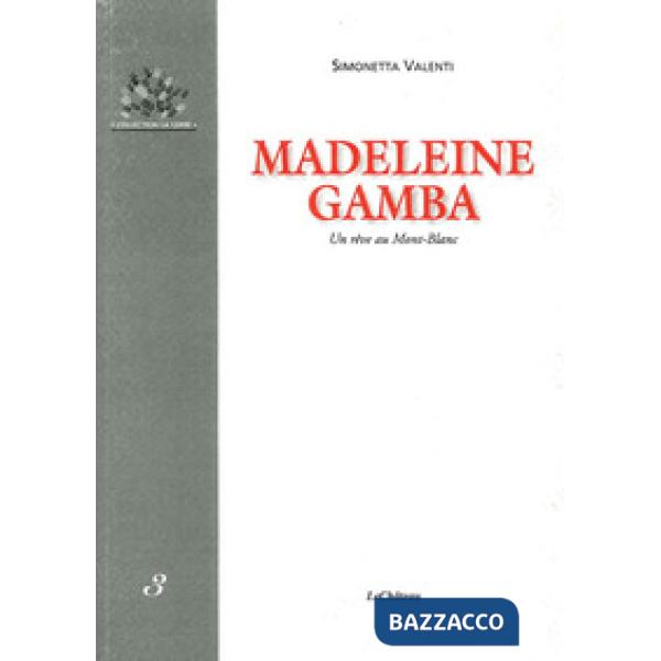 Madeleine Gamba. Un rêve au Mont Blanc