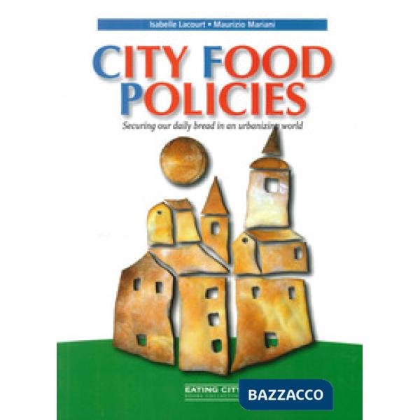 City food policies. Securing our daily bread in an urbanizing world