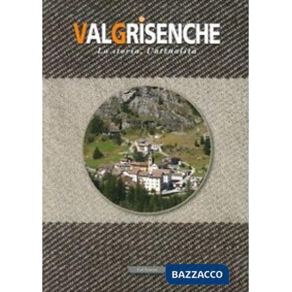 Valgrisenche. La storia, l'attualità