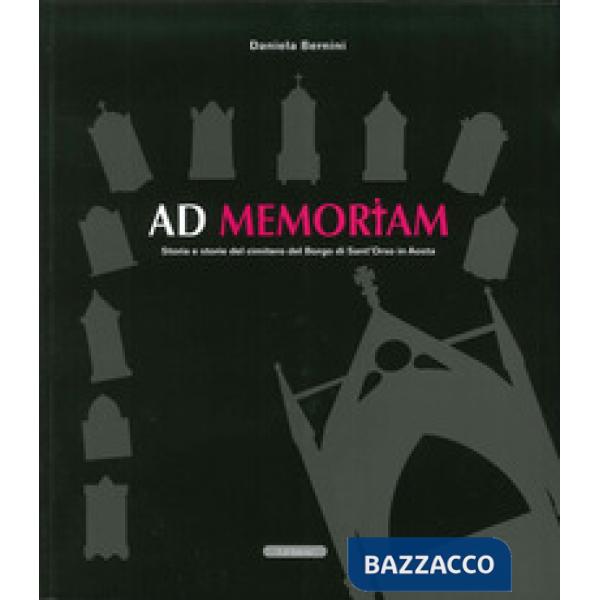 Ad memoriam. Storia e storie del cimitero del borgo di Sant'Orso in Aosta