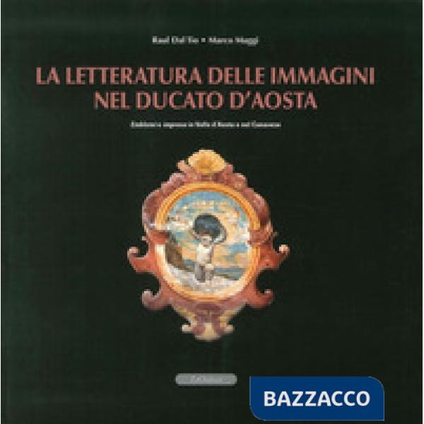 Letteratura delle immagini nel Ducato di Aosta. Emblemi e imprese in Valle d'Aosta e nel canavese. Con CD-ROM (La)