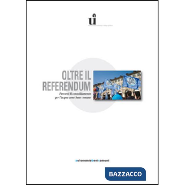 Oltre il referendum. Percorsi di consolidamento per l'acqua come bene comune