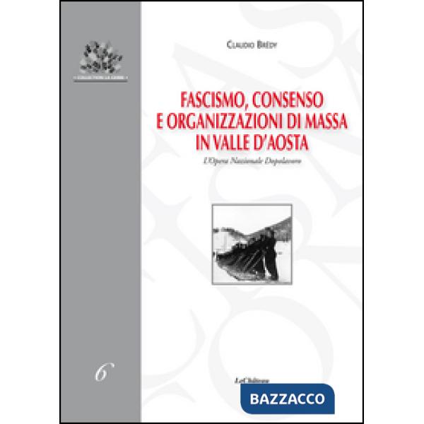 Fascismo, consenso e organizzazioni di massa in Valle d'Aosta. L'Opera Nazionale Dopolavoro