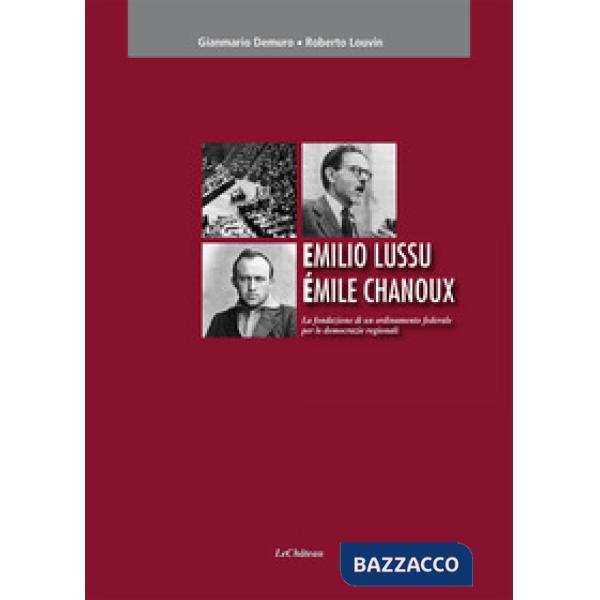 Emilio Lussu Èmile Chanoux. La fondazione di un ordinamento federale per le democrazie regionali