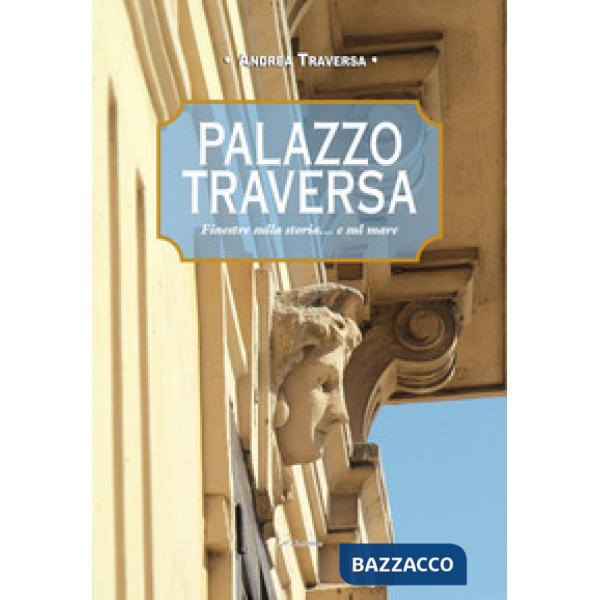 Palazzo Traversa. Finestre sulla storia... e sul mare