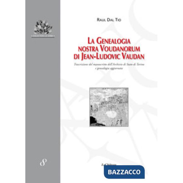 Genealogia Nostra Voudanorum di Jean-Ludovic Vaudan. Trascrizione del manoscritto dell'Archivio di Stato di Torino e genealogia 