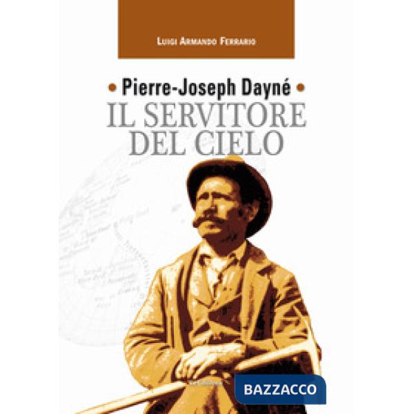 Pierre-Joseph Dayné. Il servitore del cielo