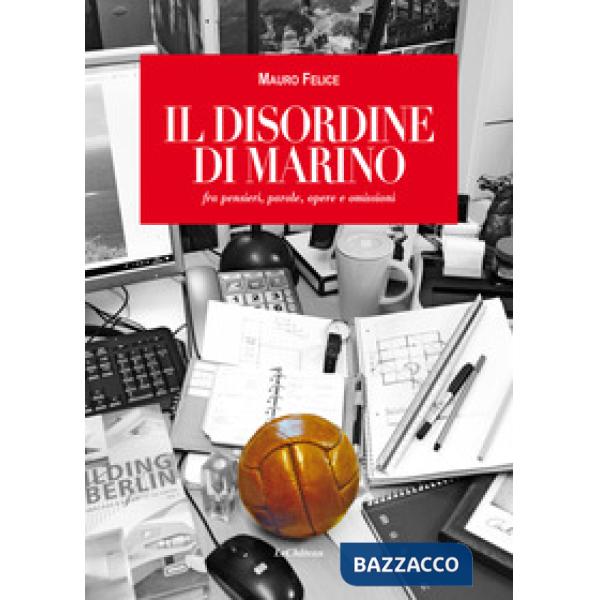 Disordine di Marino. fra pensieri, parole, opere e omissioni (Il)