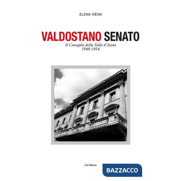 Valdostano senato. Il Consiglio della Valle d'Aosta 1948-1954