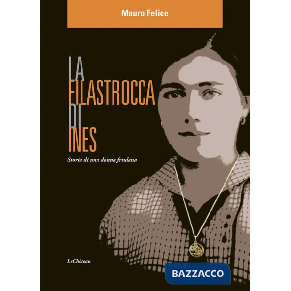 Filastrocca di Ines. Storia di una donna friulana (La)