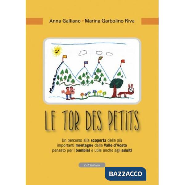 Tor des petits. Un percorso alla scoperta delle più importanti montagne della Valle d'Aosta pensato per i bambini e utile anche 