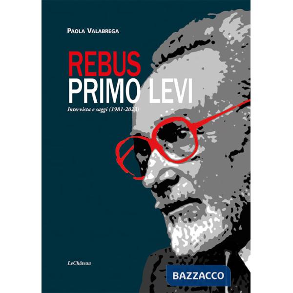 Rebus. Primo Levi. Intervista e saggi (1981-2023)