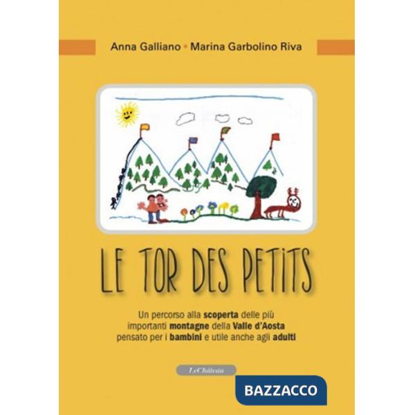 Tor des petits. Un percorso alla scoperta delle più importanti montagne della Valle d'Aosta pensato per i bambini e utile anche 