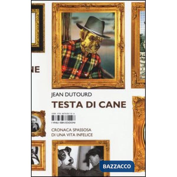 Testa di cane. Cronaca spassosa di una vita infelice
