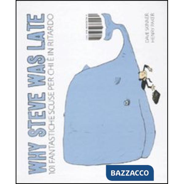 Why Steve was late. 101 fantastiche scuse per chi è in ritardo