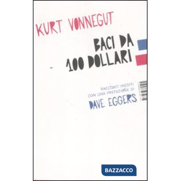 Baci da 100 dollari. Racconti inediti