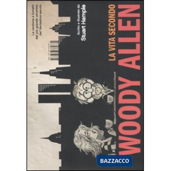 Vita secondo Woody Allen (La)